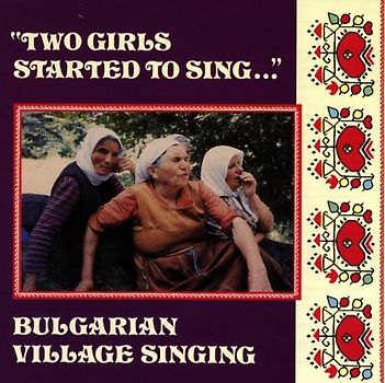 Two Girls Started to Sing - Bulgarian Village Singing