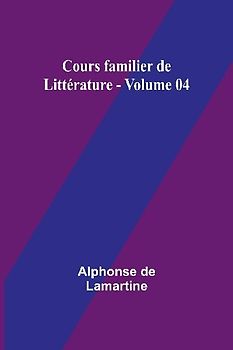 Cours familier de Littérature - Volume 04