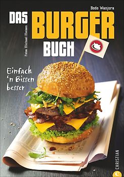 Das Burger-Buch. Einfach ’n Bissen besser