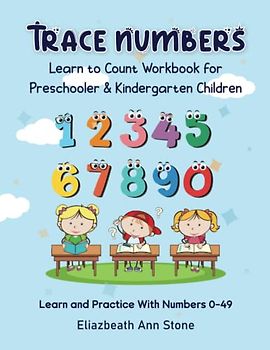 Trace Number's Learn to Count Workbook fo Perschooler & Kindergarten Children: Learn and Practice With Numbers 0-49