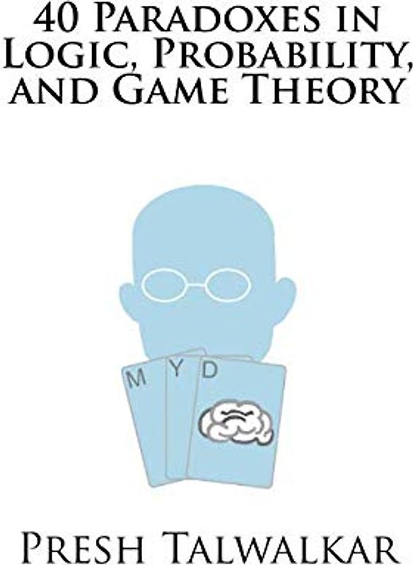 40 Paradoxes in Logic, Probability, and Game Theory