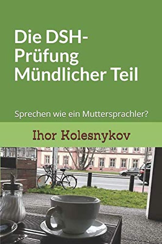 Die DSH-Prüfung: Mündlicher Teil: Sprechen wie ein Muttersprachler? (1, Band 2)
