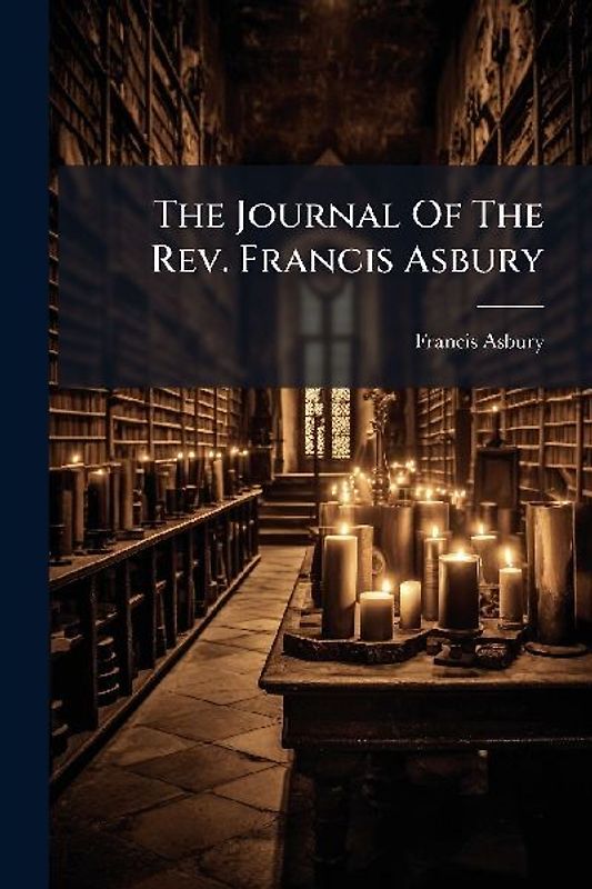 The Journal Of The Rev. Francis Asbury