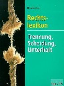 Rechtslexikon Tennung,  Scheidung, Unterhalt
