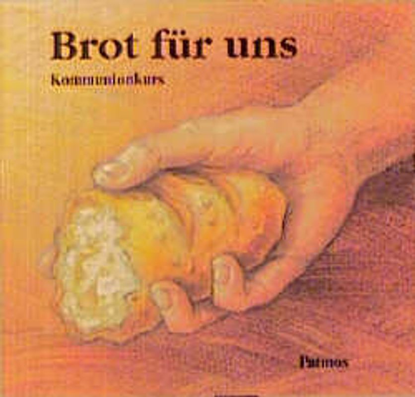 Brot für uns. Kommunionkurs. Werkmappe