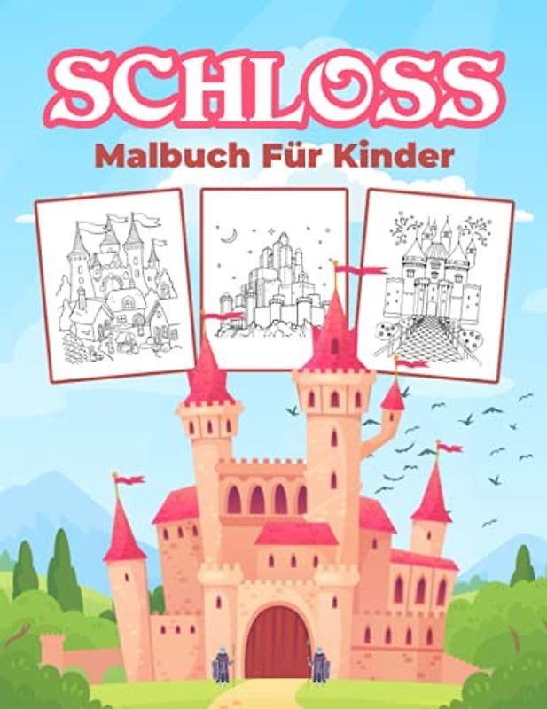 Schloss Malbuch für Kinder: Einfache und Niedliche Burgen und Schlösser Malvorlagen für Kinder, Jungen und Mädchen im Alter von 2-8 Jahren. (Perfekte Geschenkidee für Kinder!)