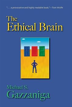 The Ethical Brain - Gazzaniga, Michael S.
