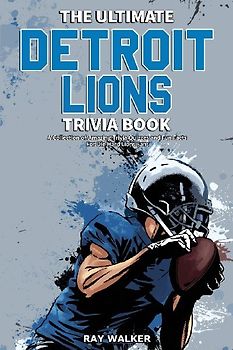 The Ultimate Detroit Lions Trivia Book