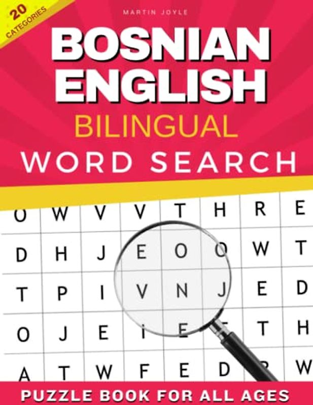 Bosnian English bilingual word search puzzle book for all ages: Establishing the Basis to Learn Bosnian Language with over 20 categories About ... to Help Strengthen Your Bilingual Ability