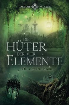 Die Hüter der vier Elemente: Die schwarze Krone (Die Hüter Trilogie)