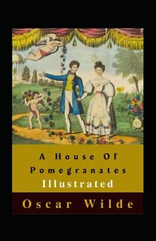 A House Of Pomegranates Illustrated