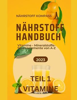 "JAMES Nährstoffkompass“ Alles, was Sie über Vitamine und Mineralstoffe wissen müssen, um Ihre Gesundheit zu optimieren.: Handbuch Nährstoffe, ... Vitamine, Vitamine Buch, Mineralstoffe,