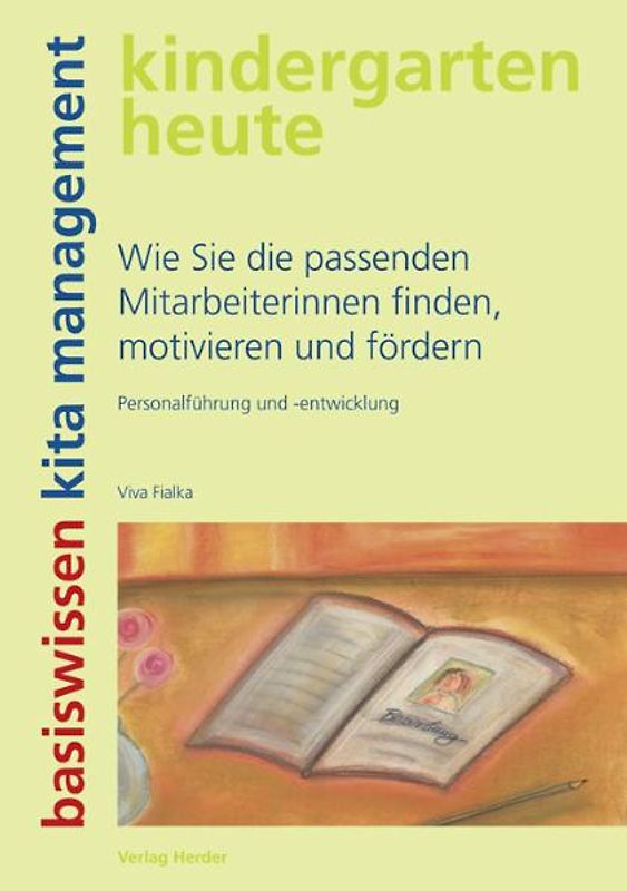 Wie Sie die passenden Mitarbeiterinnen finden, motivieren und fördern. Personalführung und -entwicklung