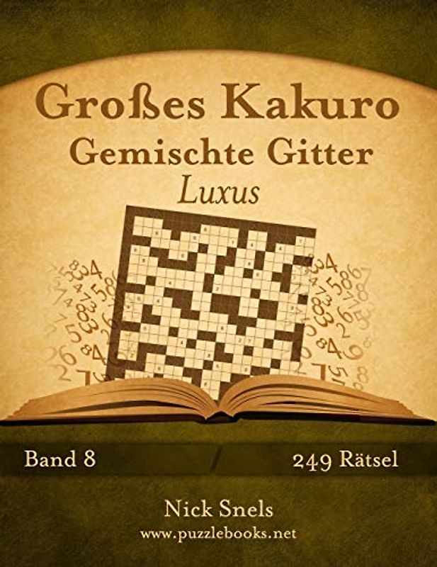 Großes Kakuro Gemischte Gitter Luxus - Band 8 - 249 Rätsel