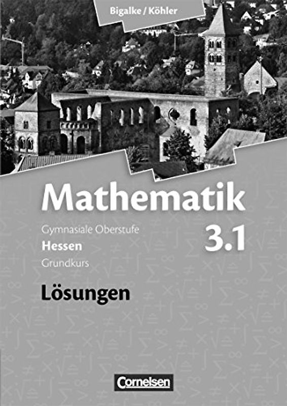 Bigalke/Köhler: Mathematik - Hessen - Bisherige Ausgabe / Band 3.1: Grundkurs - 3. Halbjahr - Lösungen zum Schülerbuch
