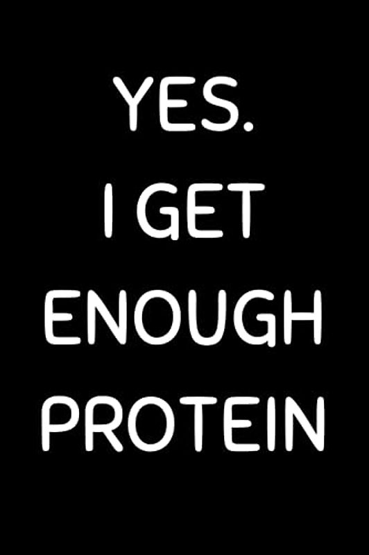 Yes I Get Enough Protein: Funny Vegetarian Notebook With Lined Pages, A Great Gift Idea For Vegans Or Vegetarians