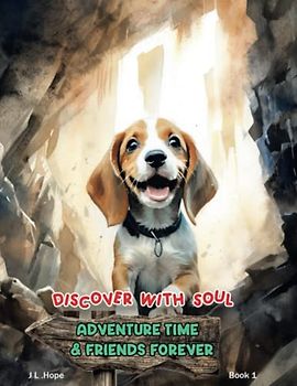 Adventure Time & Friends Forever: A Early Learning Children's Picture Book, About Friendship, Acceptance, and Discovery. (Discover with Soul, Band 1)