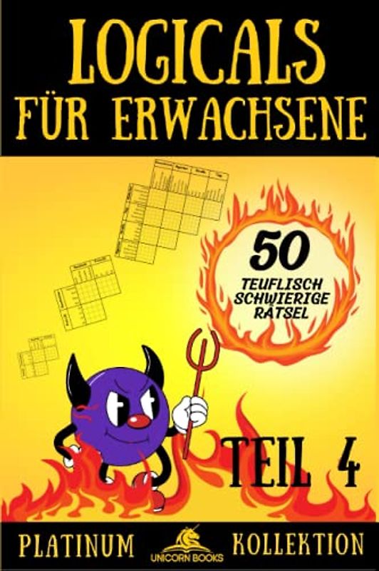 Logicals für Erwachsene, Teil 4: 50 teuflisch schwierige Logikrätsel (Logicals - Platinum Kollektion, Band 4)