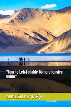 "Tour to Leh-Ladakh: Comprehensive Guide”