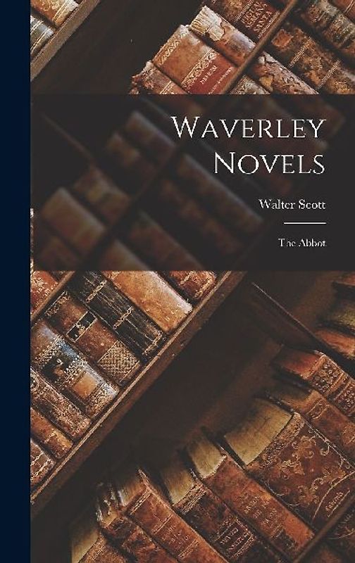 Waverley Novels: The Abbot
