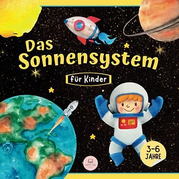 Das Sonnensystem für Kinder: Lerne etwas über die Planeten, die Sonne und den Mond (Pädagogische Kinderbücher)