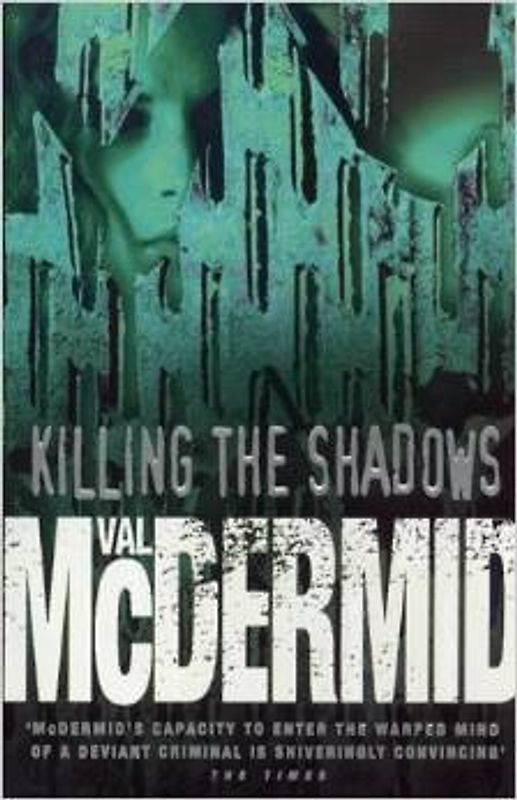 Killing the Shadows - Val McDermid