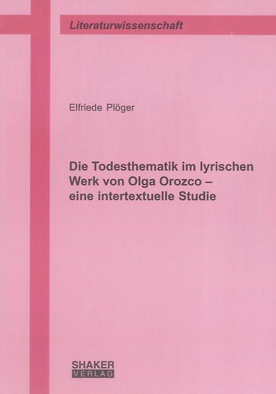 Die Todesthematik im lyrischen Werk von Olga Orozco – eine intertextuelle Studie