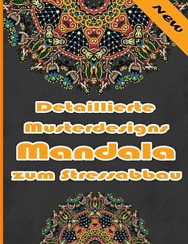 Detaillierte Musterdesigns Mandala zum Stressabbau: Ein Malbuch für Erwachsene mit mehr als 100 wunderbaren, Wunderschöne und entspannende Mandalas zum Stressabbau und zur Entspannung.