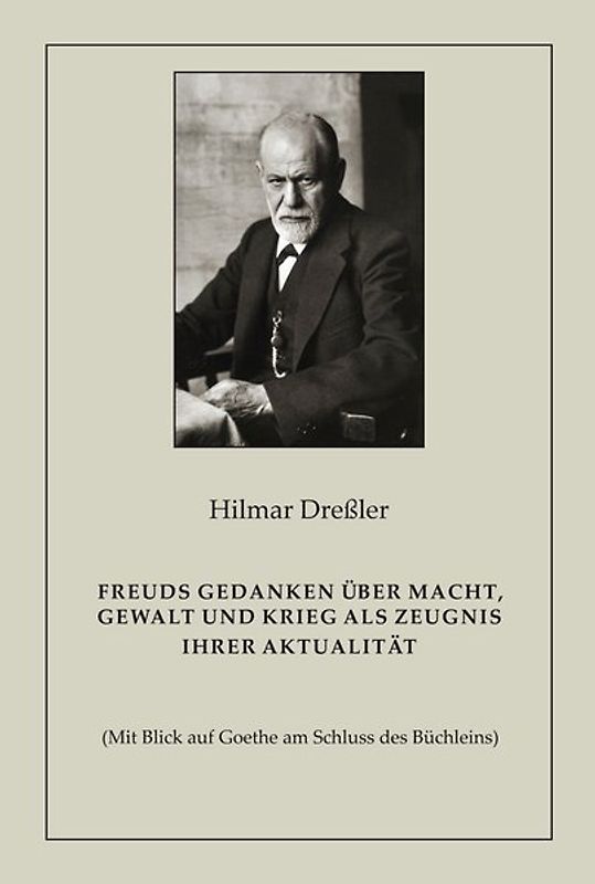Freuds Gedanken über Macht, Gewalt und Krieg als Zeugnis ihrer Aktualität