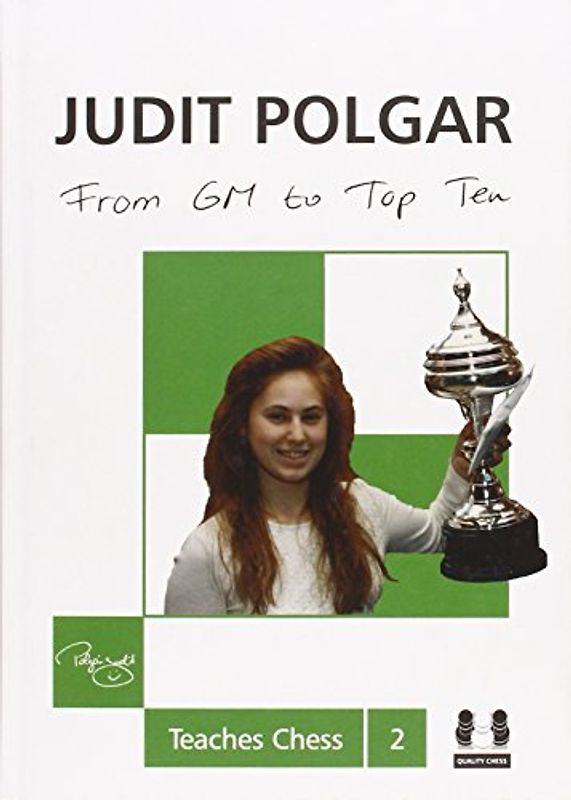 From GM to Top Ten (Judit Polgar Teaches Chess) - Polgar, Judit