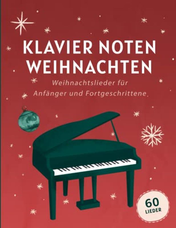 Klavier Noten Weihnachten: Weihnachtslieder Für Anfänger Und Fortgeschrittene