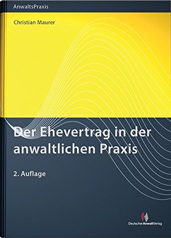 Der Ehevertrag in der anwaltlichen Praxis (AnwaltsPraxis)
