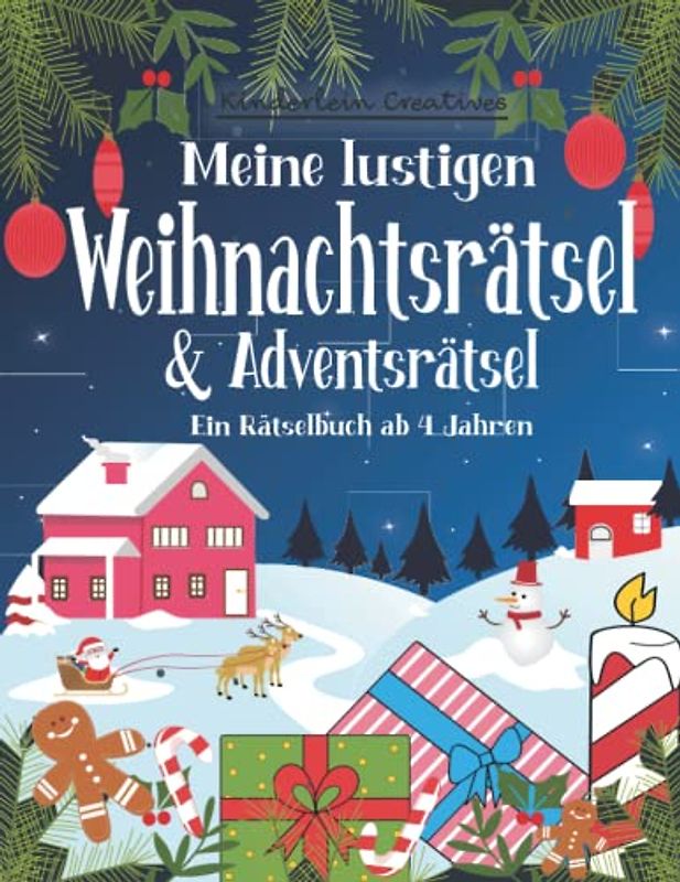 Meine lustigen Weihnachtsrätsel & Adventsrätsel: Ein Rätselbuch ab 4 Jahre mit: Schwungübungen, Logikrätsel, Zahlen verbinden, Fehlersuchbilder, Bildersuchrätsel, was gehört zusammen? u.v.m..