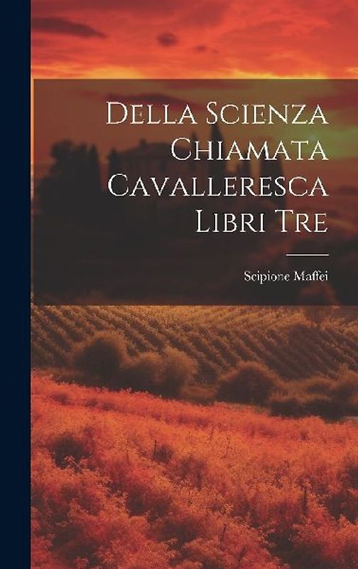 Della Scienza Chiamata Cavalleresca Libri Tre