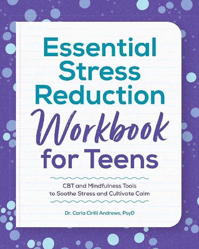 Essential Stress Reduction Workbook for Teens