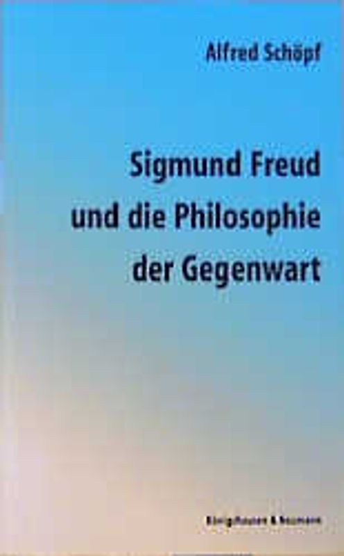 Sigmund Freud und die Philosophie der Gegenwart