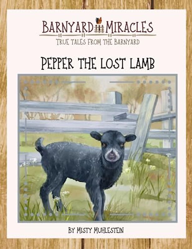 Barnyard Miracles: True tales from the barnyard: Pepper the lost lamb