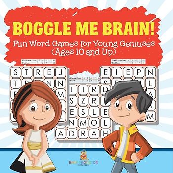 Boggle Me Brain! Fun Word Games for Young Geniuses (Ages 10 and Up)