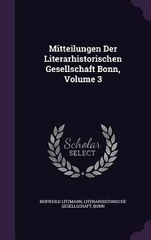 Mitteilungen Der Literarhistorischen Gesellschaft Bonn, Volume 3