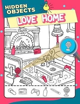 Love Home Puzzles Hidden Objects: Discover the Delightful Secrets of the Love Home, Find Object Activity Book, 30 Enchanting Images for All ... Occasion, Birthday Gifts, and Anxiety Relief