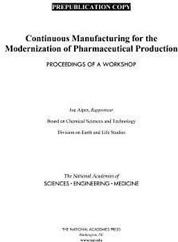 Continuous Manufacturing for the Modernization of Pharmaceutical Production