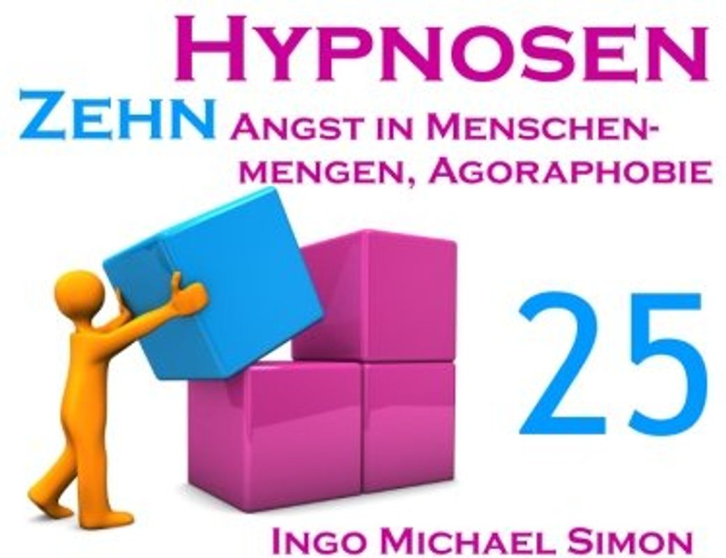 Zehn Hypnosen. Band 25: Angst in Menschenmengen, Agoraphobie