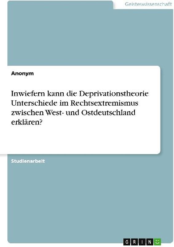 Inwiefern kann die Deprivationstheorie Unterschiede im Rechtsextremismus zwischen West- und Ostdeutschland erklären?