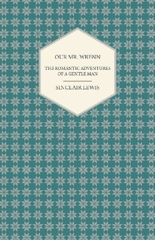 Our Mr. Wrenn - The Romantic Adventures of a Gentle Man