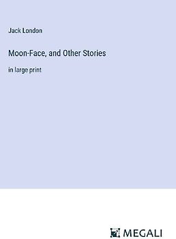 Moon-Face, and Other Stories