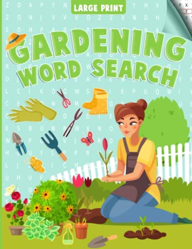 The Gardening and Flowers Themed Word Search in Large Print, Relaxing Adults and Seniors Puzzle Book
