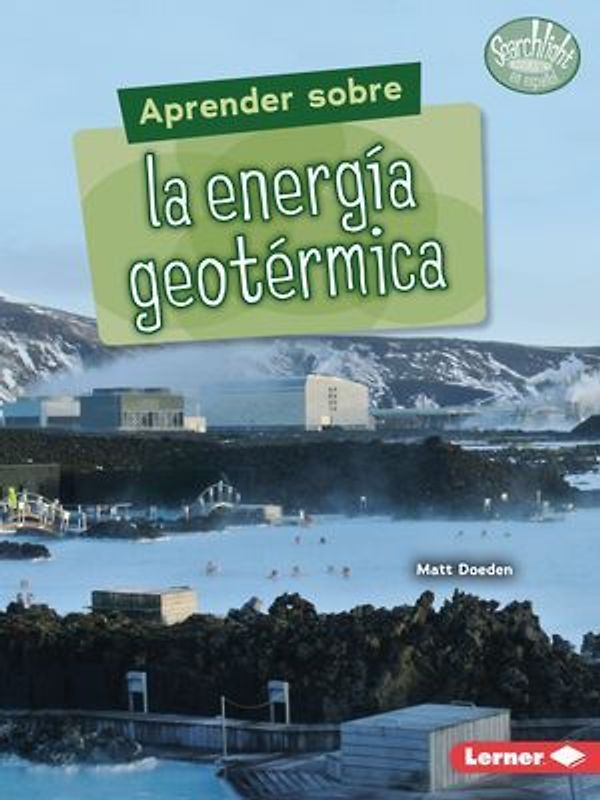 Aprender Sobre La Energía Geotérmica (Finding Out about Geothermal Energy)