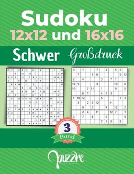 Sudoku 12x12 und 16x16 Schwer Großdruck band 3: Logikspiele Rätselbuch Sudoku Varianten Mit Lösungen