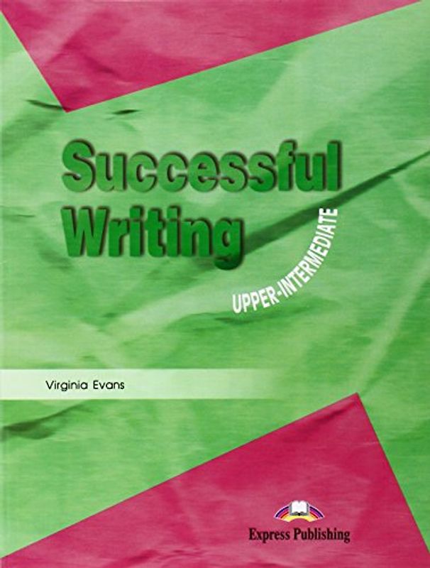 Successful Writing: Student's Book Upper intermediate - Evans, Virginia