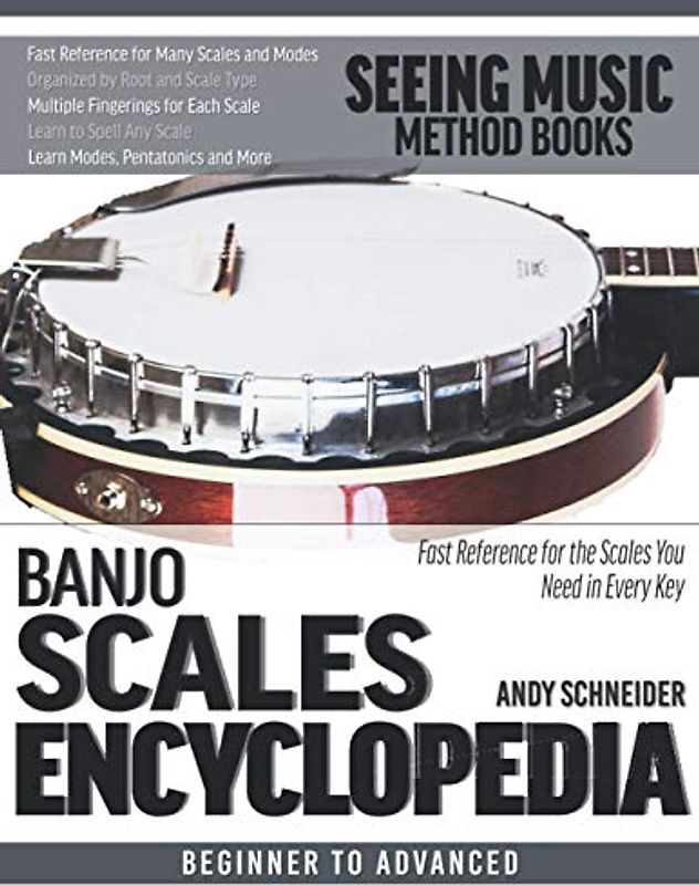 Banjo Scales Encyclopedia: Fast Reference for the Scales You Need in Every Key